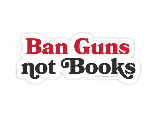 Ban Guns Not Books Sticker