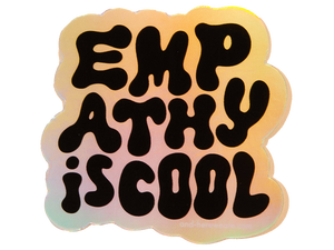 Empathy is Cool, Holographic Vinyl Sticker