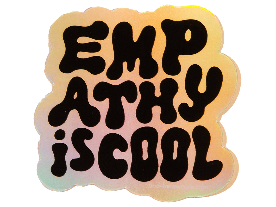 Empathy is Cool, Holographic Vinyl Sticker