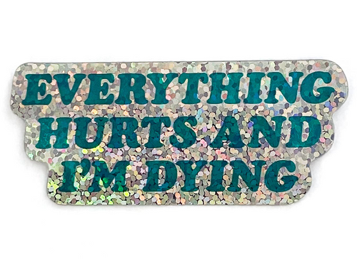 Everything Hurts Sticker