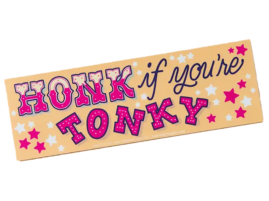 Honk If You’re Tonky, Bumper Sticker