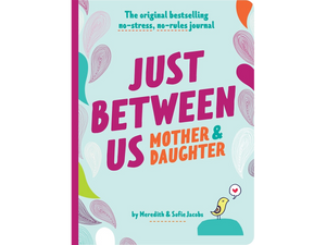 Just Between Us: Mother & Daughter