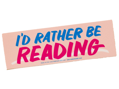 I'd Rather Be Reading Bumper Sticker