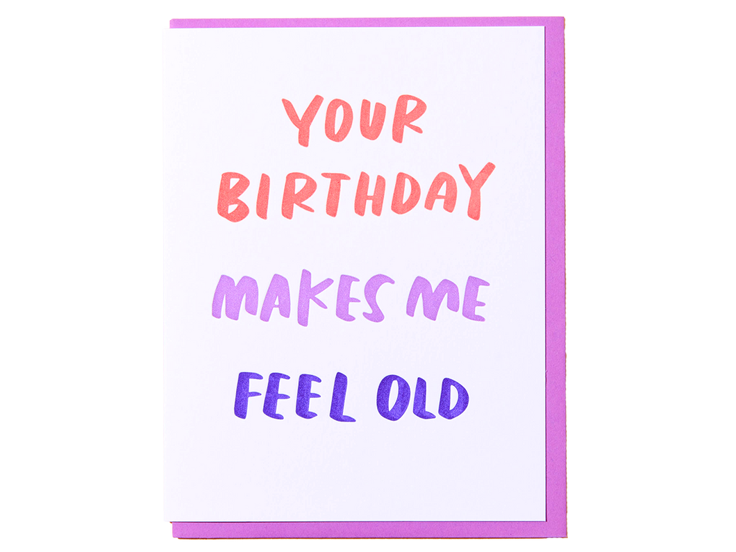 Your Birthday Makes Me Feel Old, Single Card