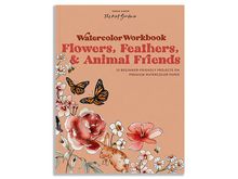 Watercolor Workbook: Flowers, Feathers, And Animal Friends