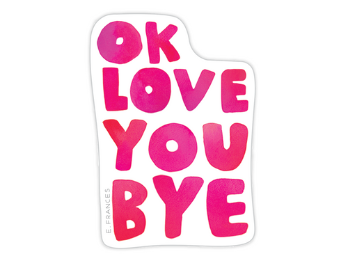 OkLoveYouBye Sticker