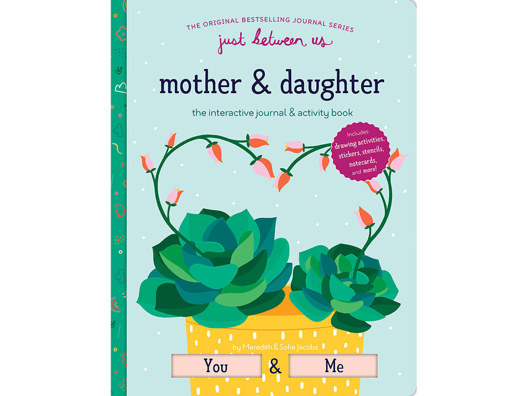 Just Between Us Mother & Daughter: The Interactive Journal & Activity Book