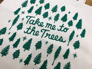 Take Me To The Trees, Tote Bag